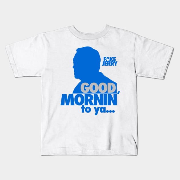 Fake Jerry / Good Mornin' Kids T-Shirt by GK Media